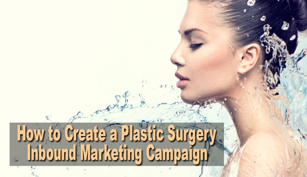 Create-a-Plastic-Surgery-Inbound-Marketing-Campaign