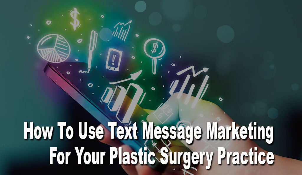 Text-Message-Marketing-For-Your-Plastic-Surgery-Practice