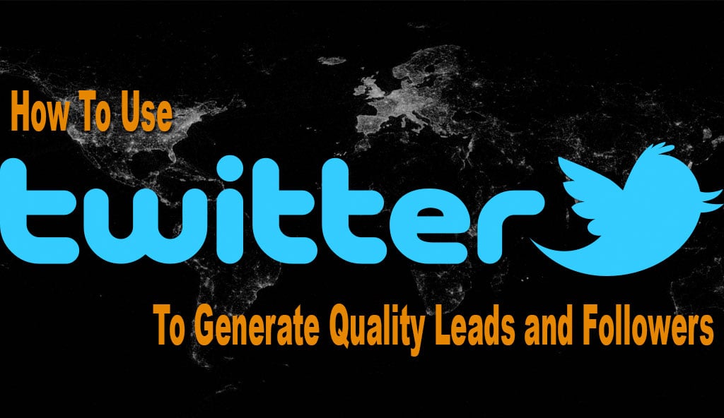 use-Twitter-Generate-Quality-Leads-Followers